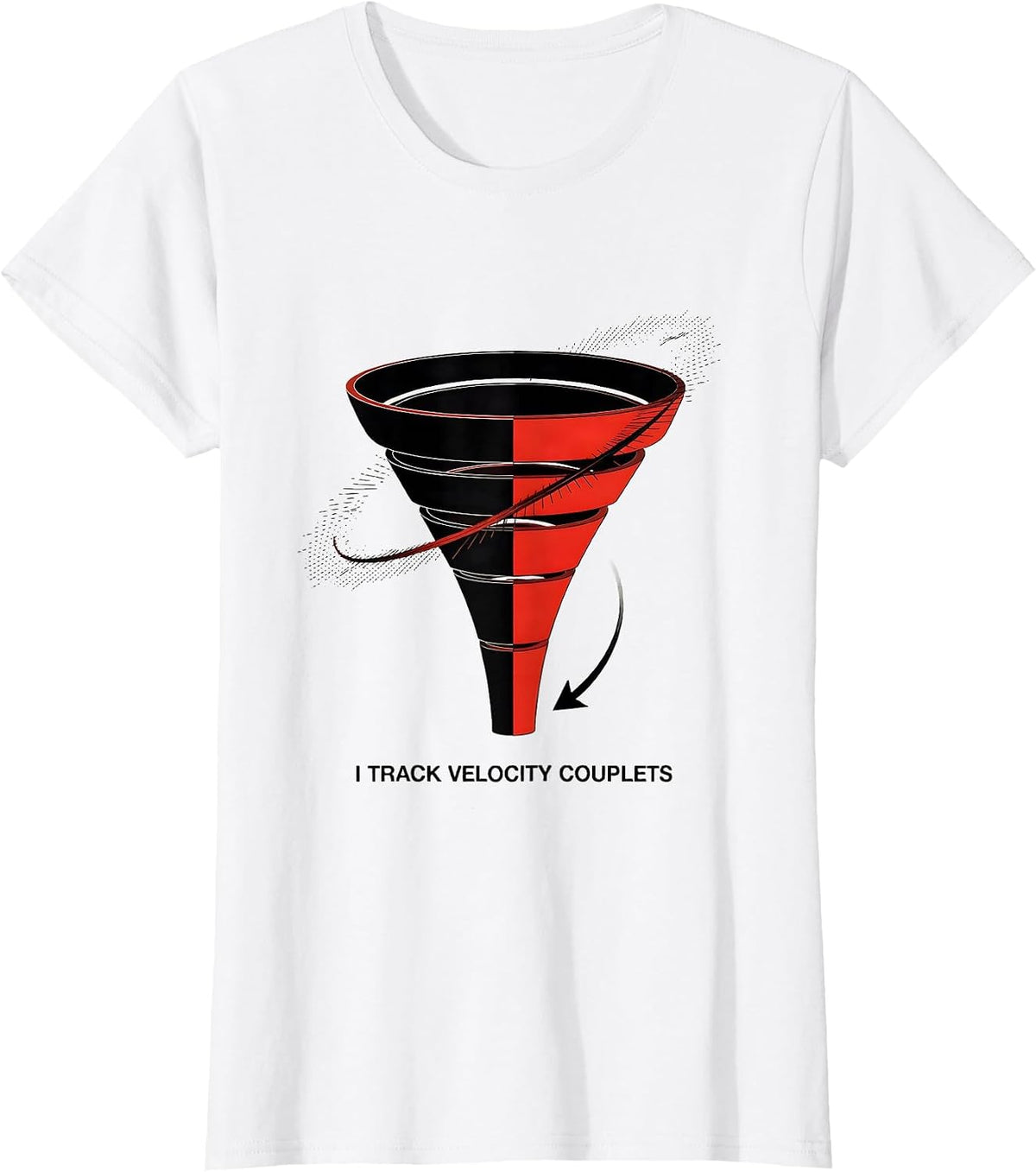 I Track Velocity Couplets Meteorology Storm Chaser Tornado T-Shirt - White