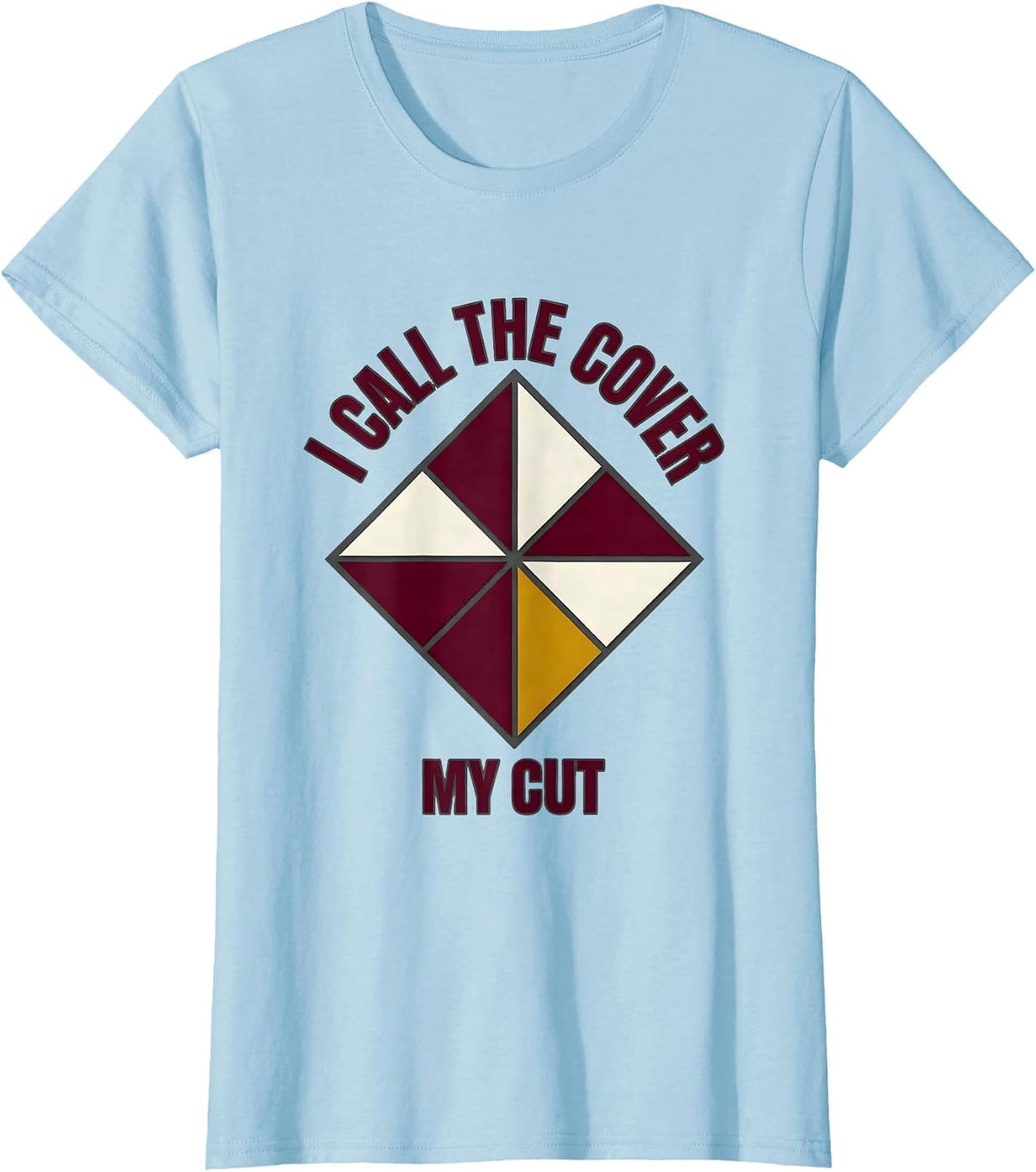 Women's I Call The Cover My Cut Funny Gambling Poker Player Card T-Shirt - Baby Blue