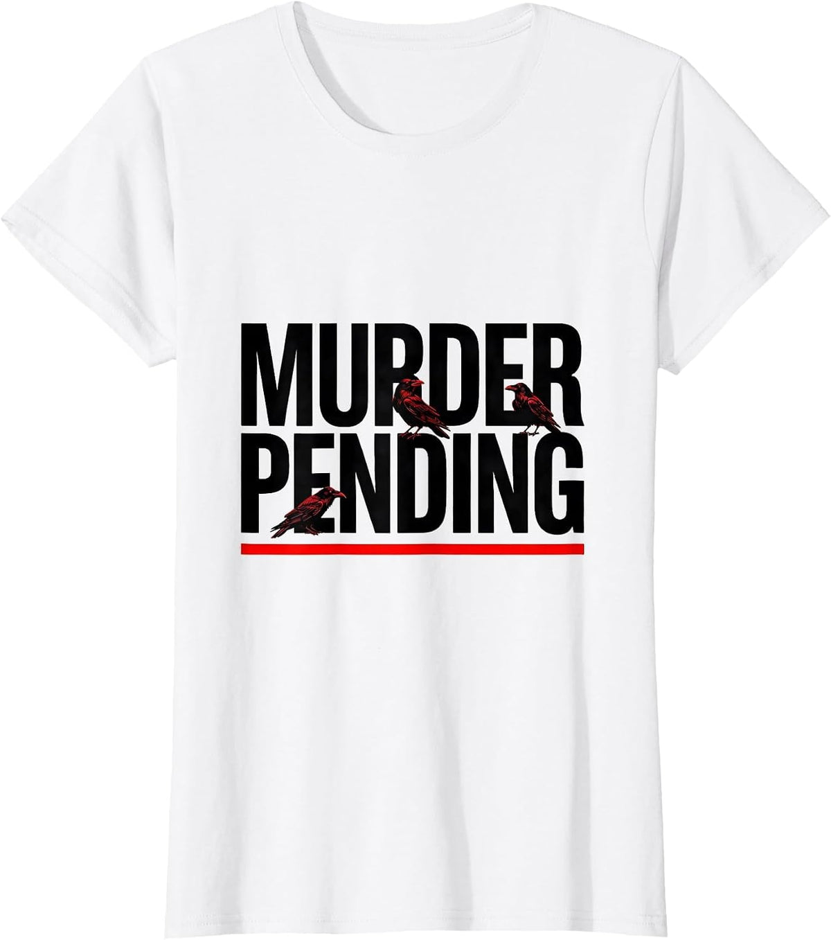 Murder Pending Dark Humor Crow Lover Bird Watcher Gift T-Shirt - White