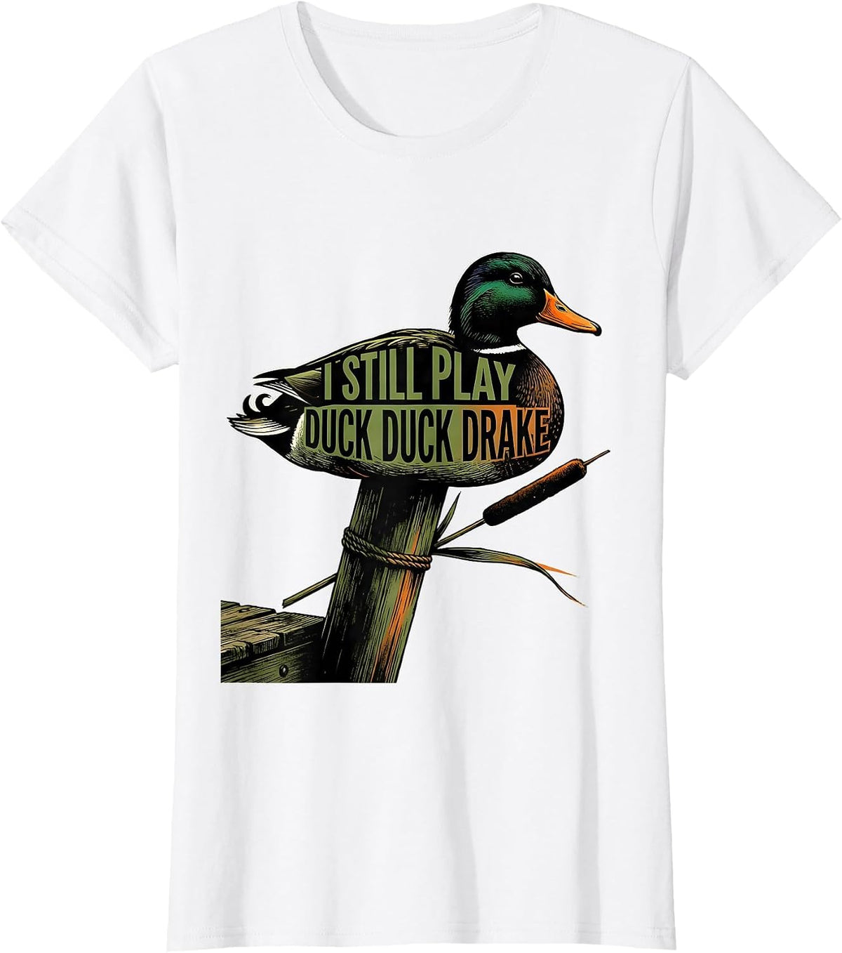 I Still Play Duck Duck Drake Funny Duck Hunter Gift T-Shirt - White