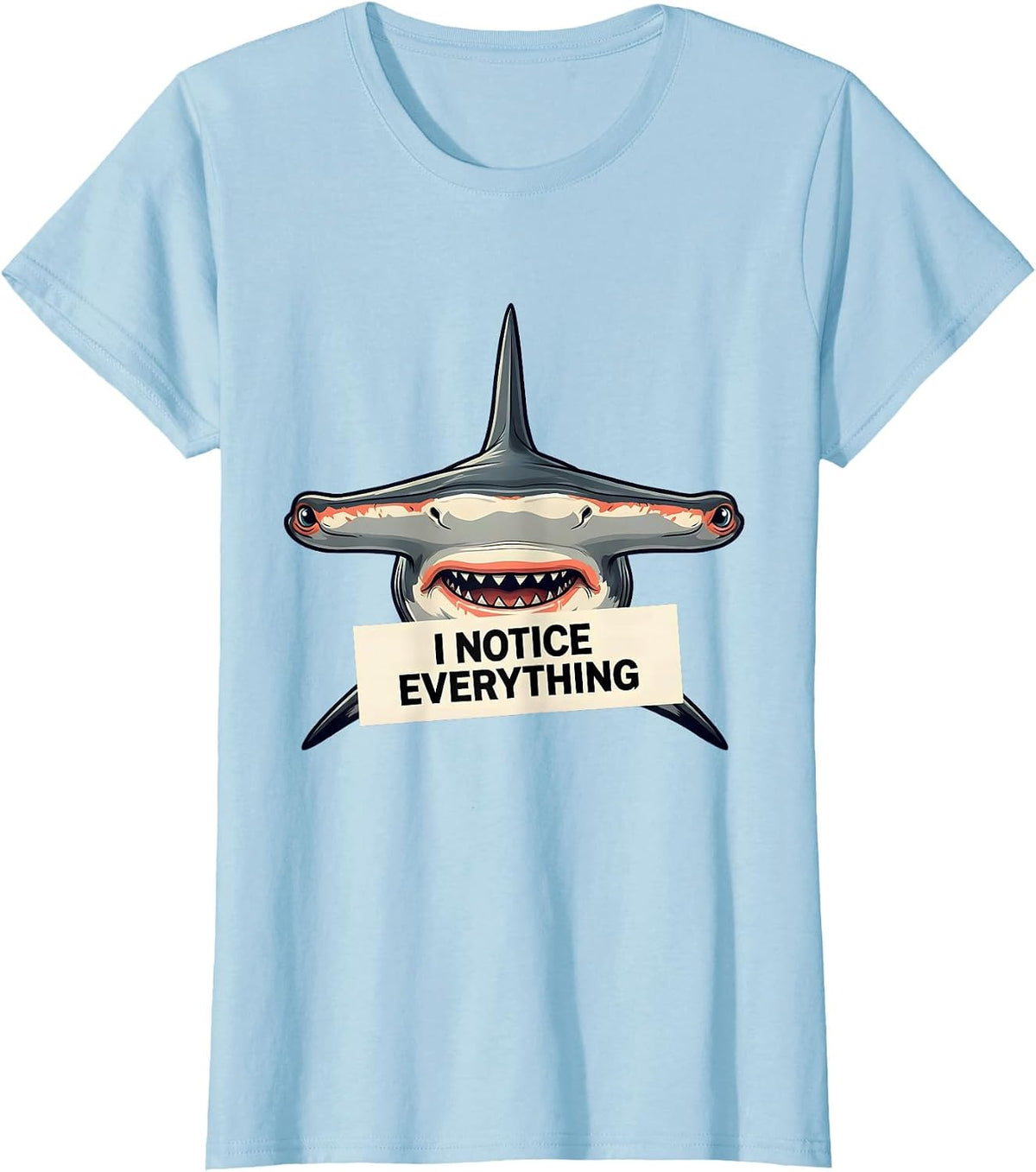 Women's I Notice Everything Funny Hammerhead Shark Lover Ocean T-Shirt - Baby Blue