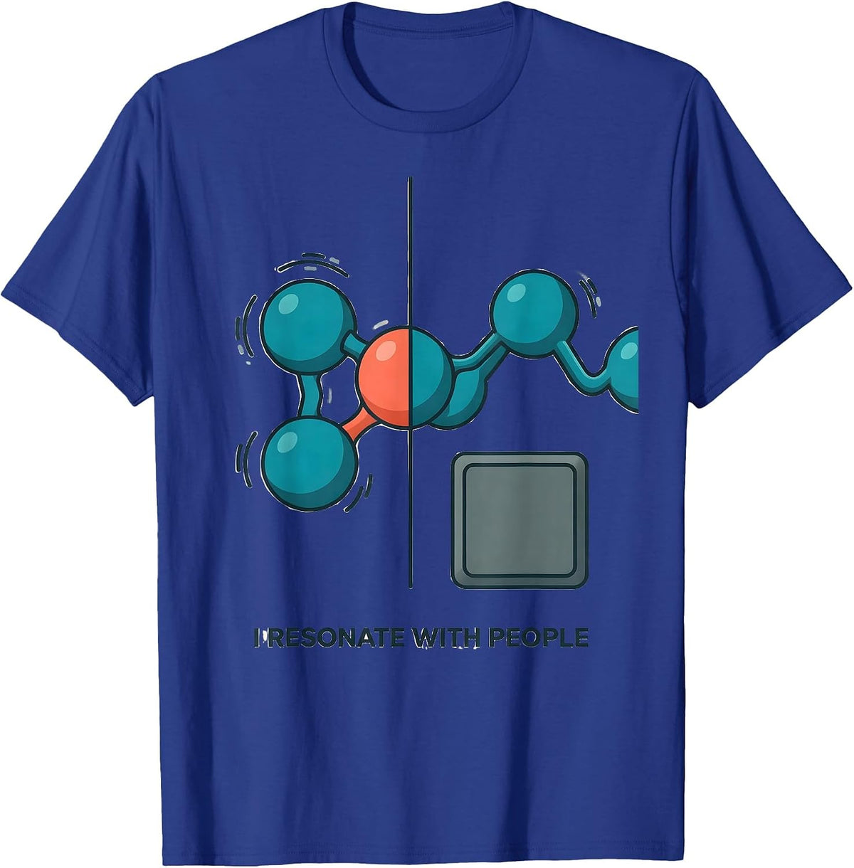I Resonate With People Funny Science Teacher Chemistry Humor T-Shirt - Royal Blue