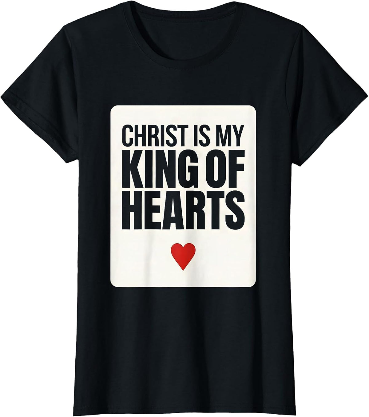 Christ Is My King of Hearts Funny Poker Card Faith Gamer T-Shirt - Black