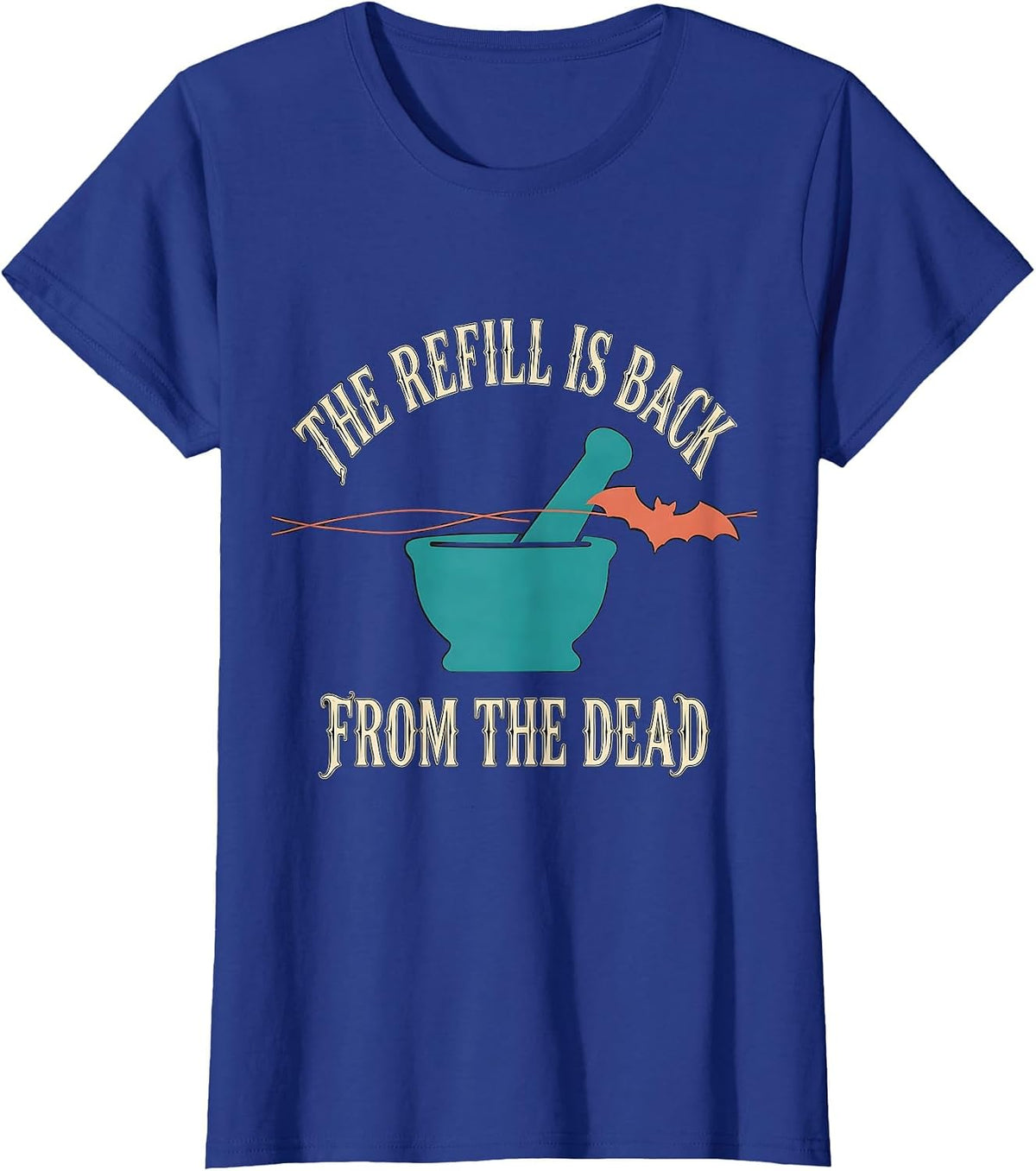 Women's The Refill Is Back From The Dead Funny Pharmacy Technician T-Shirt - Royal Blue