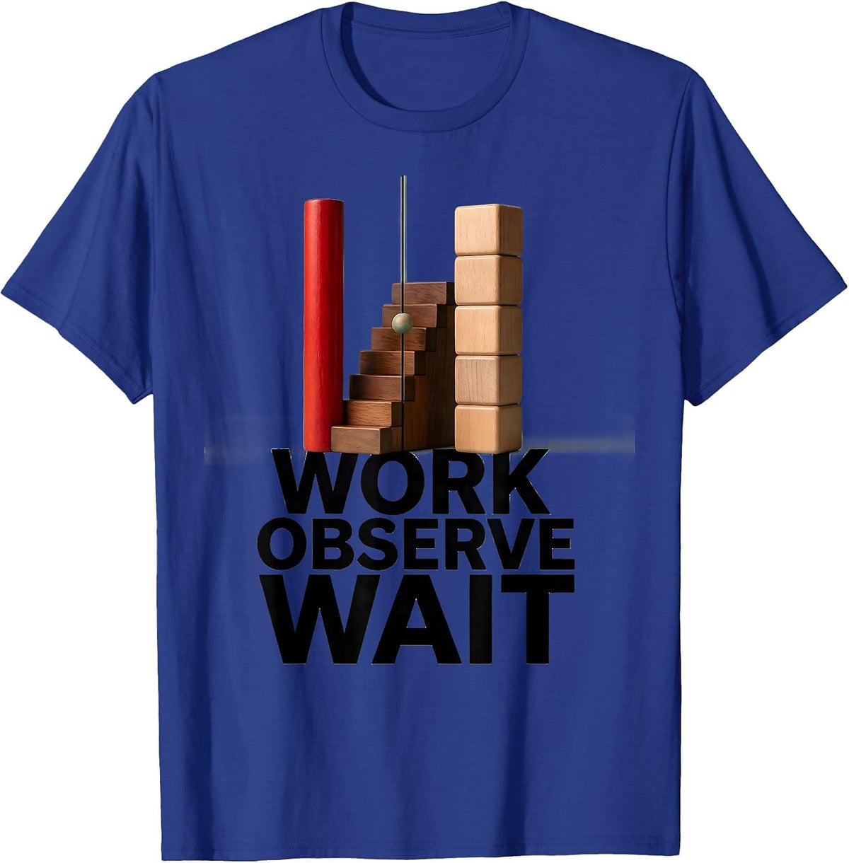 Work Observe Wait Montessori Teacher Philosophy Pride T-Shirt - Royal Blue