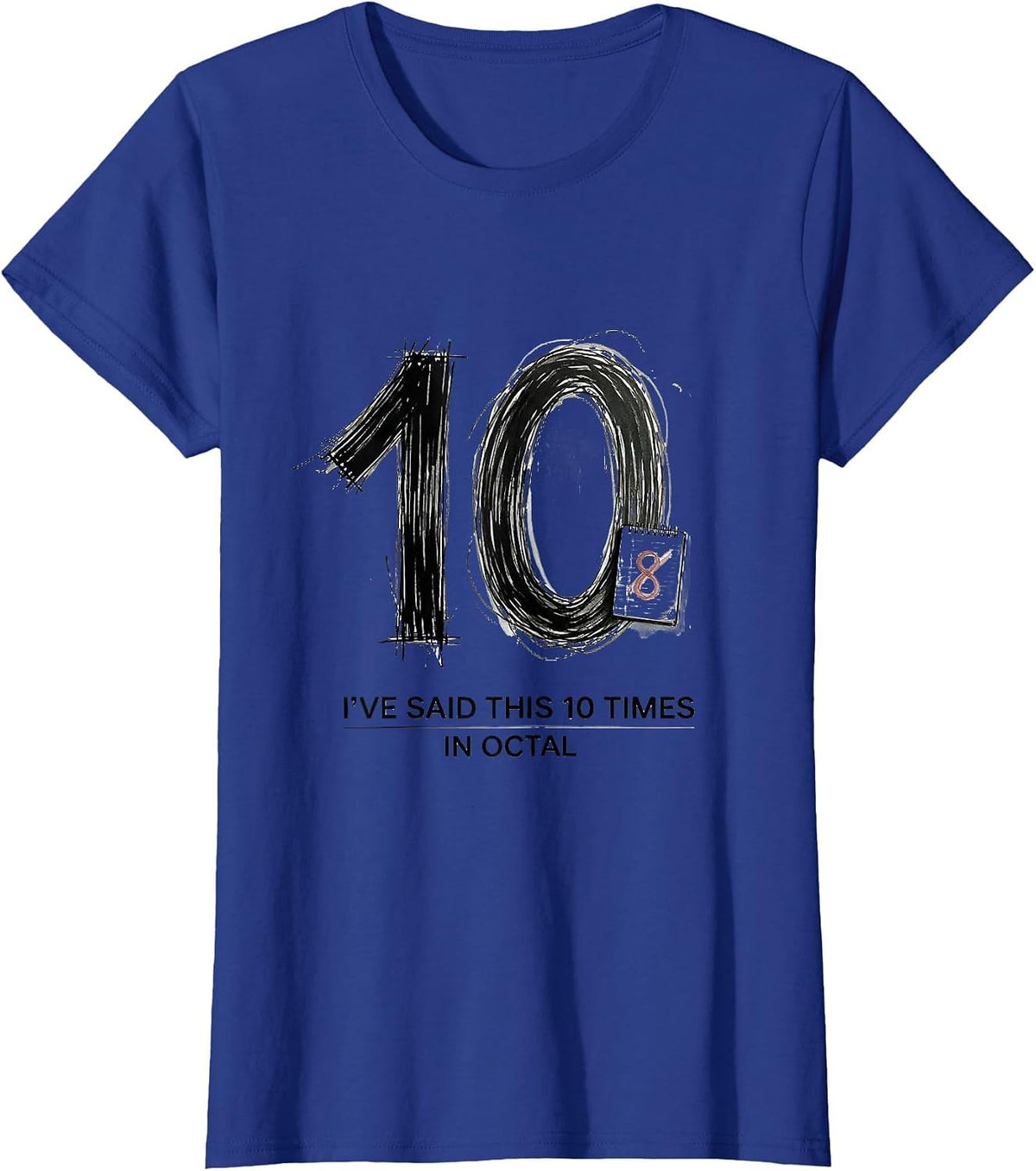 Women's I've Said This 10 Times (In Octal) Funny Math Teacher T-Shirt - Royal Blue