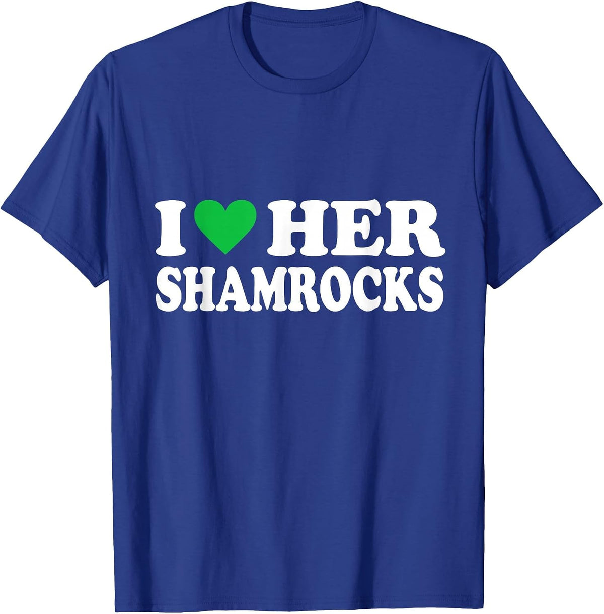 I Love Her Shamrocks Funny St Patrick's Day Matching Couples T-Shirt - Royal Blue