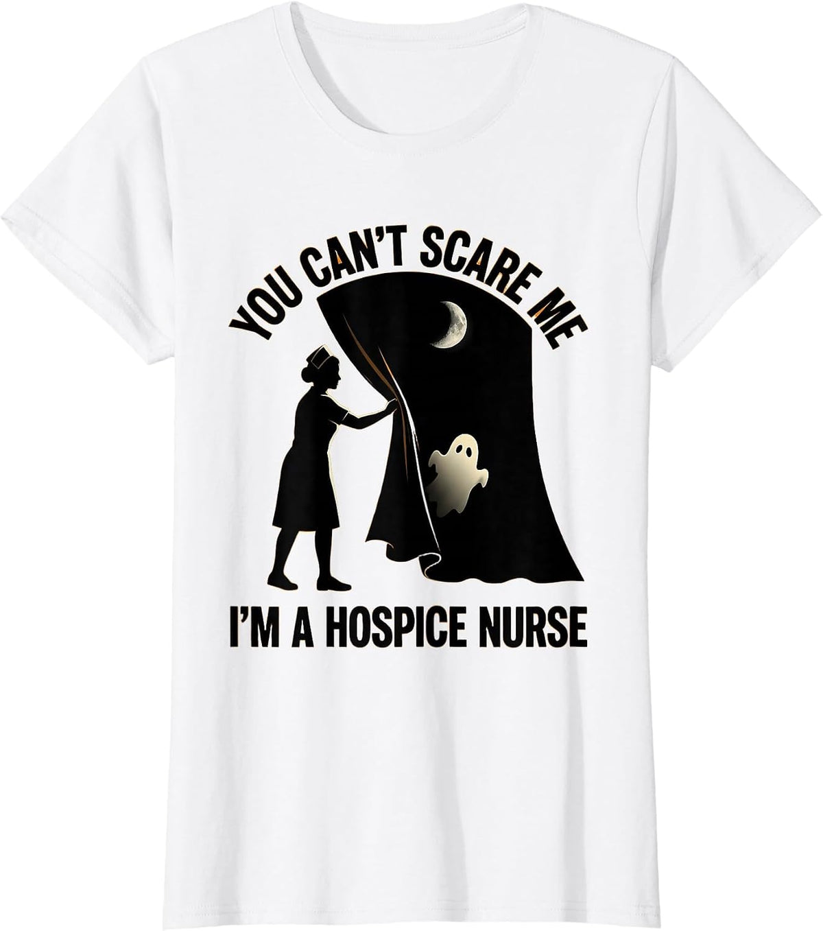 You Can't Scare Me I'm A Hospice Nurse Funny Halloween Ghost T-Shirt - White