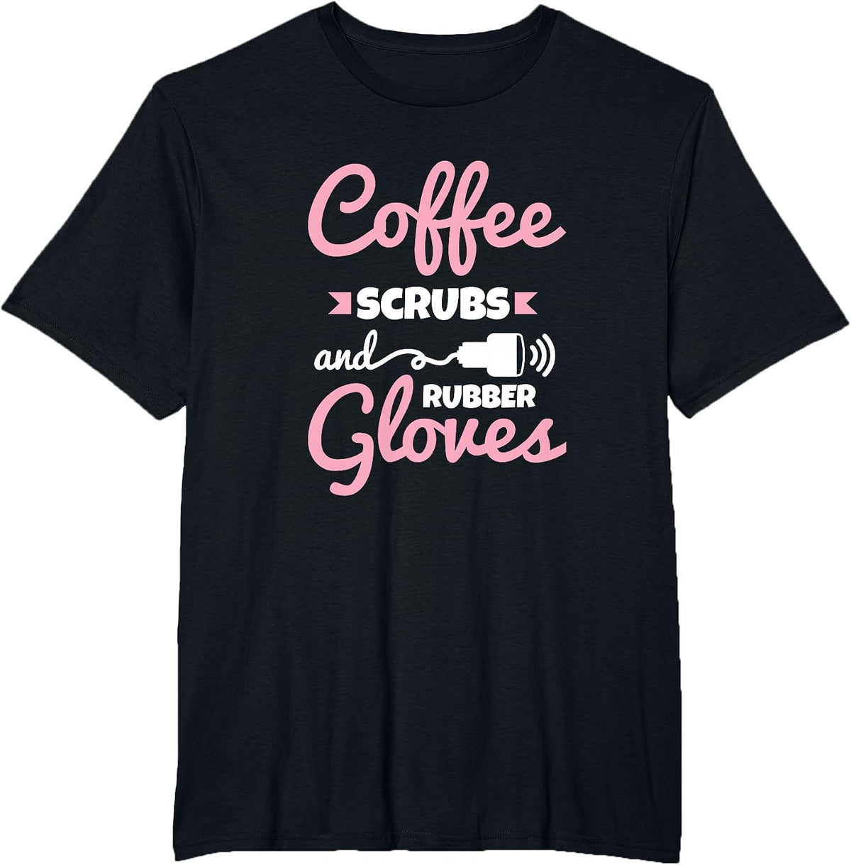 Coffee Scrubs Rubber Gloves Sonography Cardiac Sonographer T-Shirt - Black