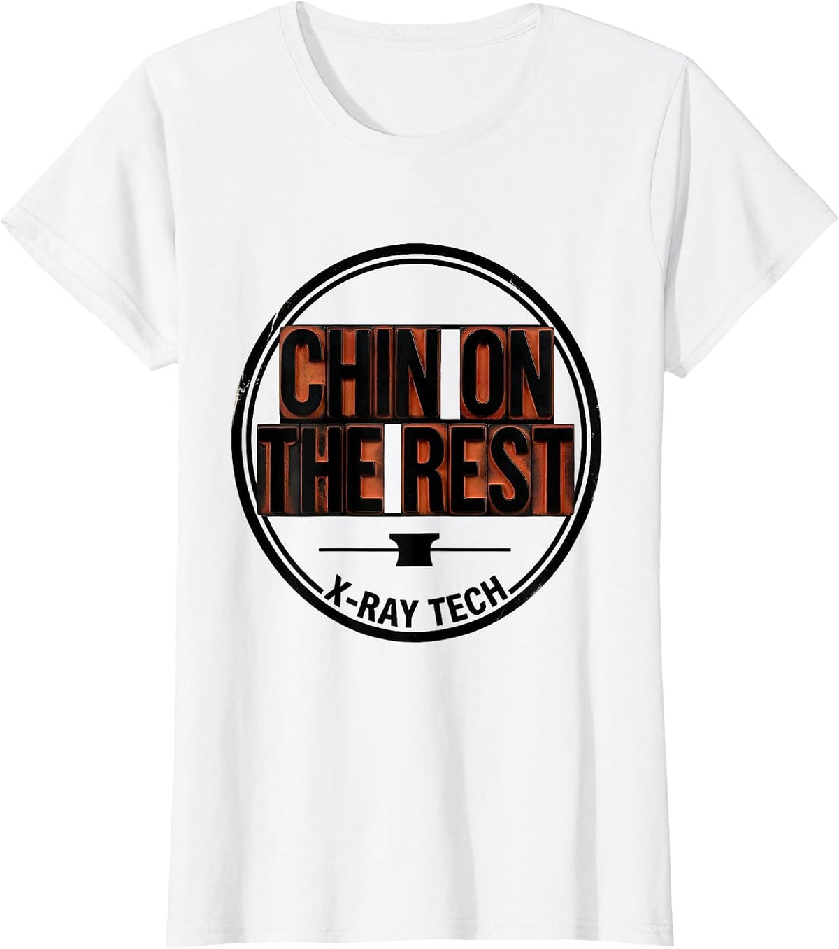 Chin On The Rest X-Ray Tech Radiology Rad Tech Humor T-Shirt - White