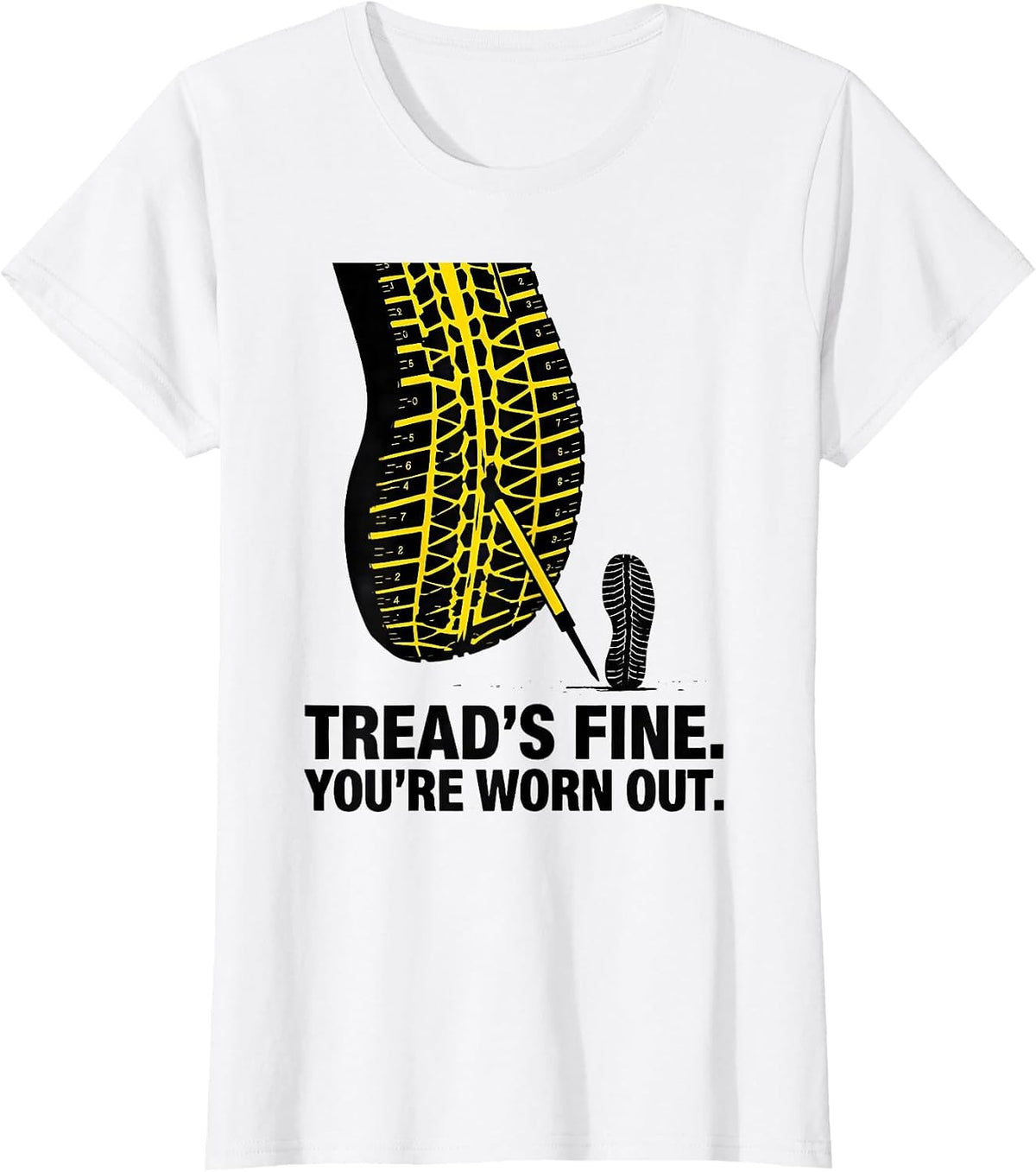 Tread's Fine. You're Worn Out Funny Mechanic Auto Technician T-Shirt - White