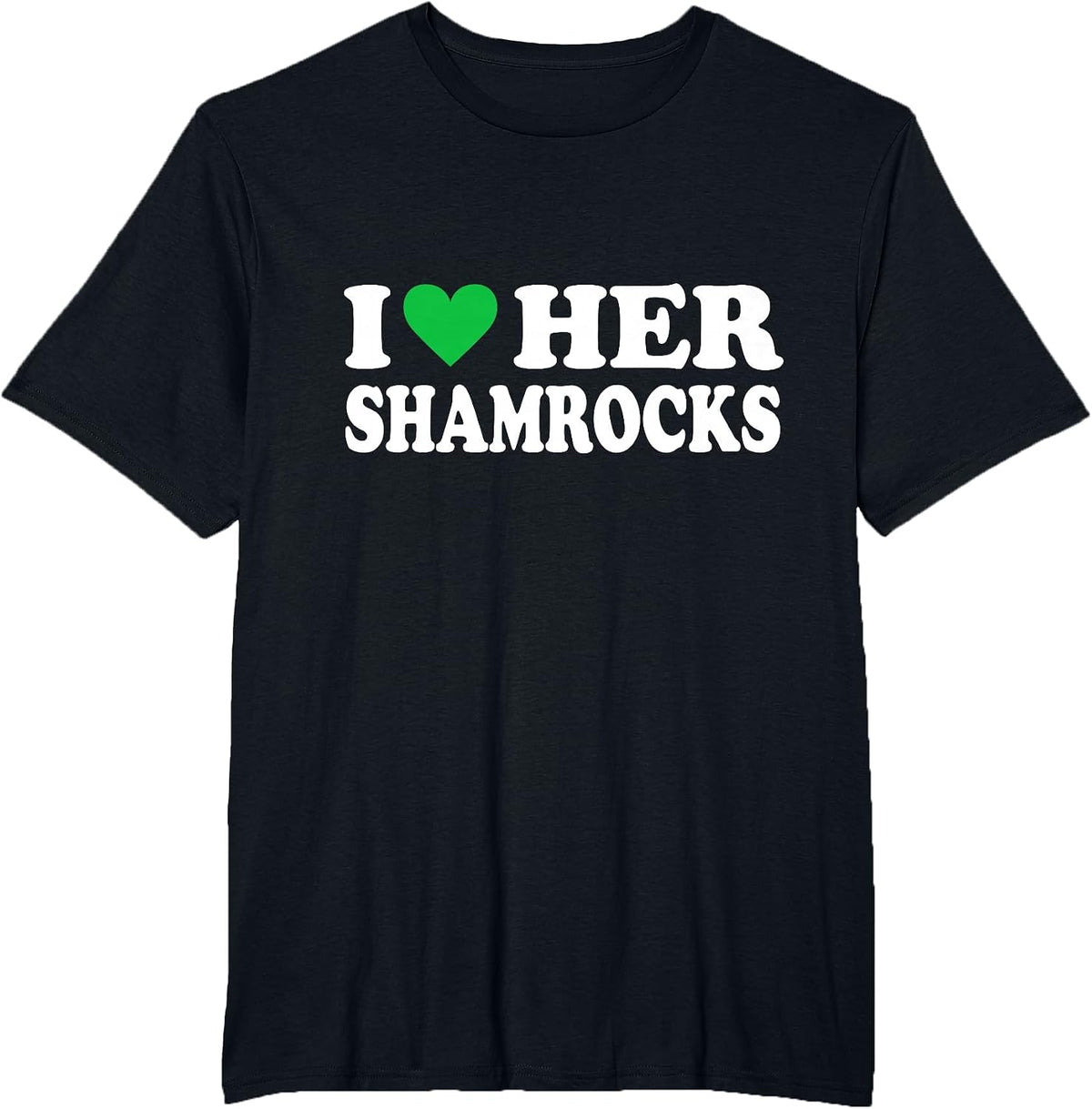 I Love Her Shamrocks Funny St Patrick's Day Matching Couples T-Shirt - Black