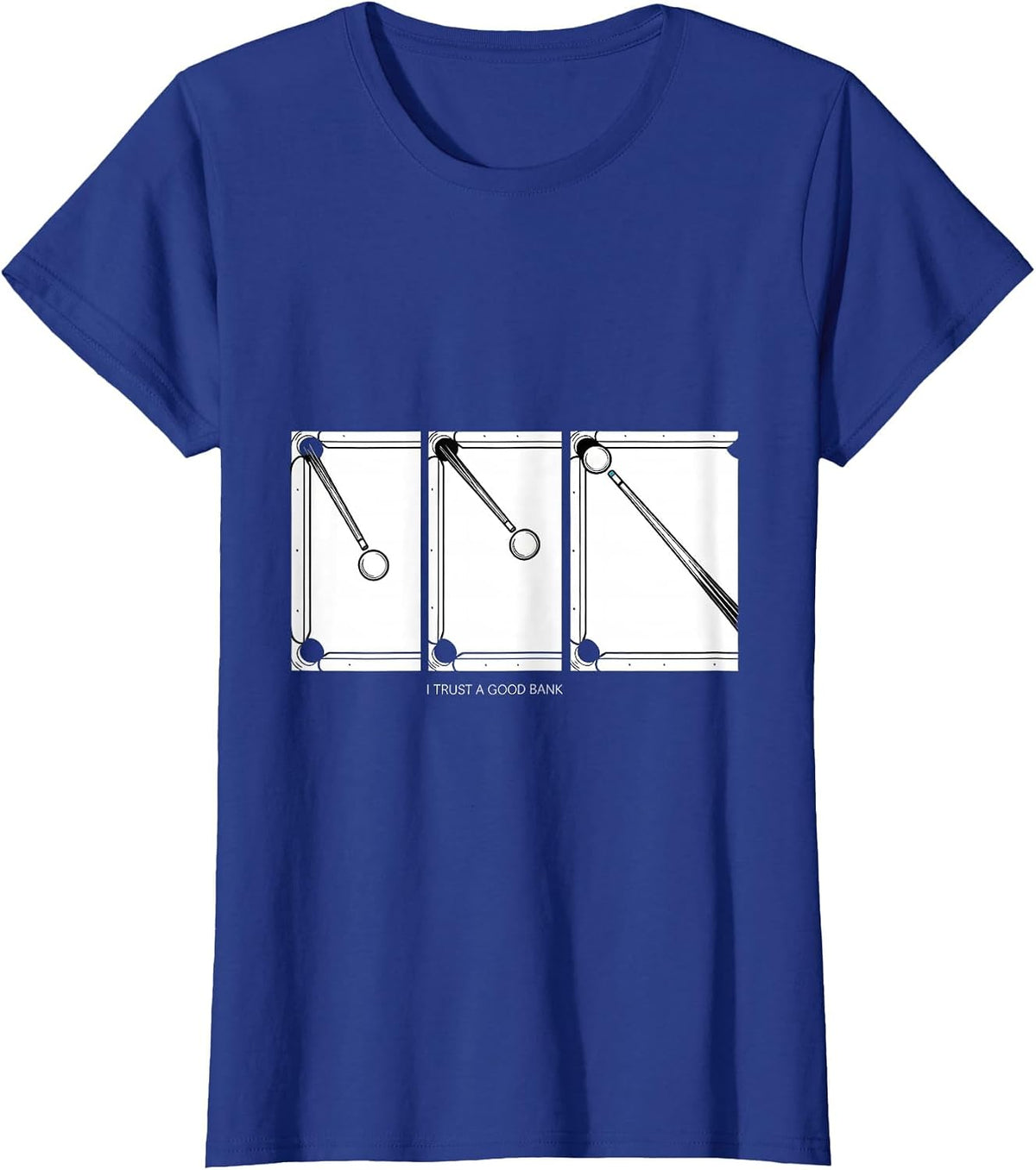 Women's I Trust A Good Bank Funny Billiards Pool Player Humor T-Shirt - Royal Blue