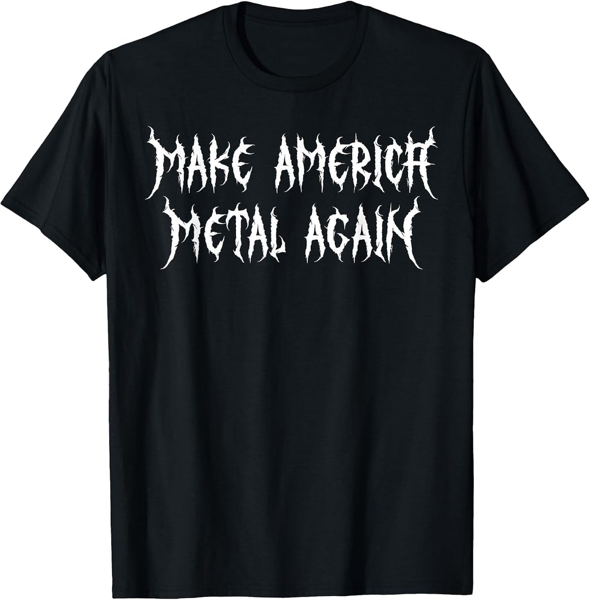 Make America Metal Again Metalcore Heavy Death Alternative T-Shirt - Black