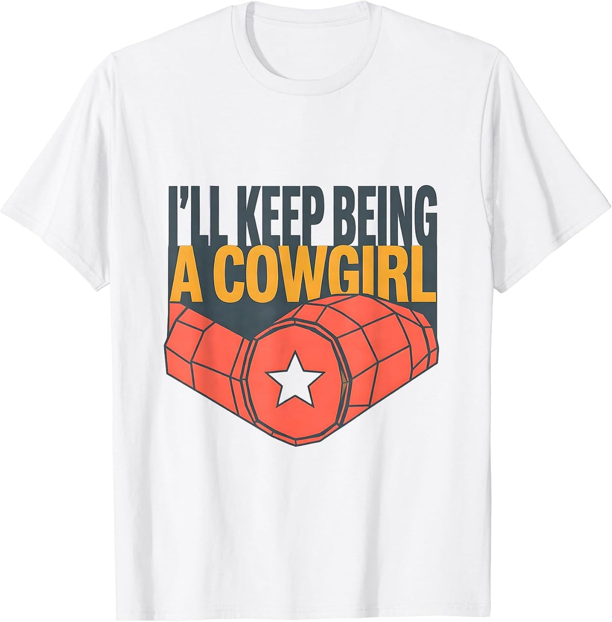 Men's I'll Keep Being A Cowgirl Funny Western Cowgirl Rodeo T-Shirt - White