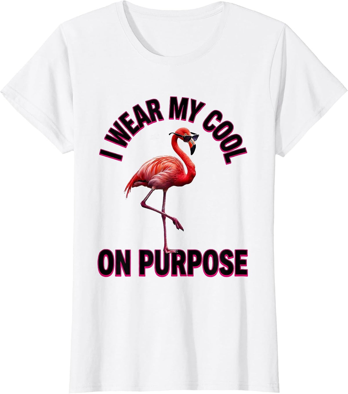 Women's I Wear My Cool On Purpose Funny Flamingo Novelty Humor Gift T-Shirt - White