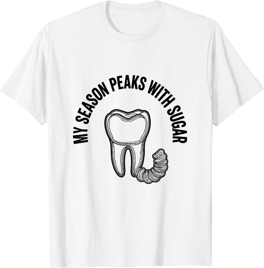 Men's My Season Peaks With Sugar Funny Dental Hygienist Dental T-Shirt - White