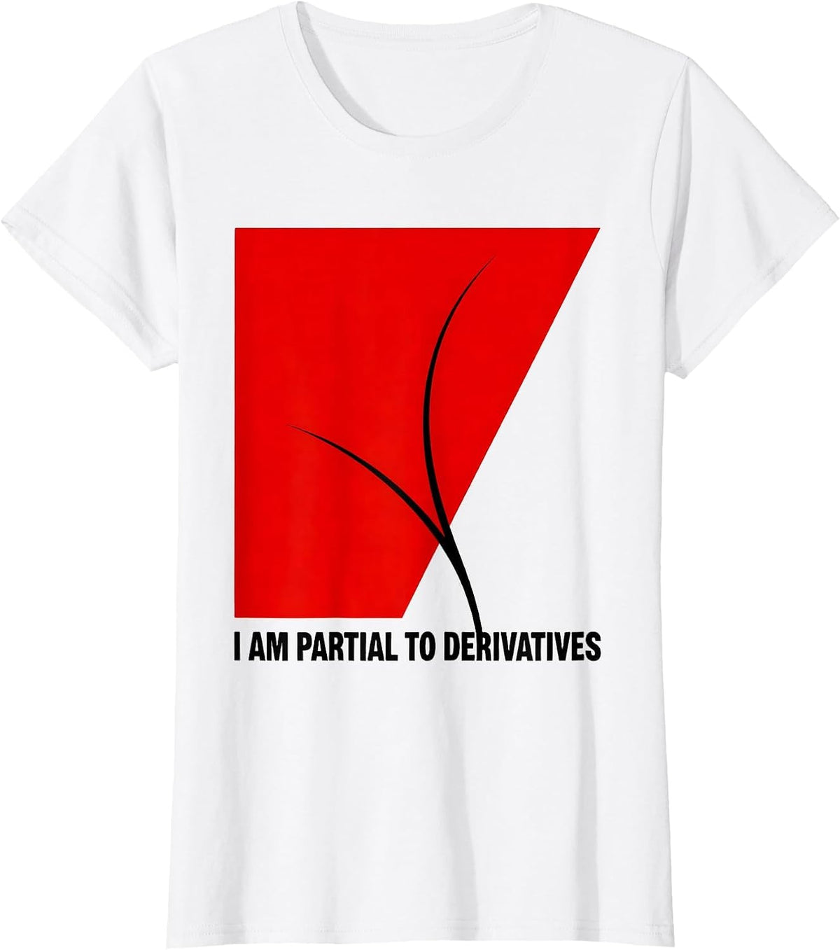 I Am Partial To Derivatives Funny Math Teacher Gift Math T-Shirt - White