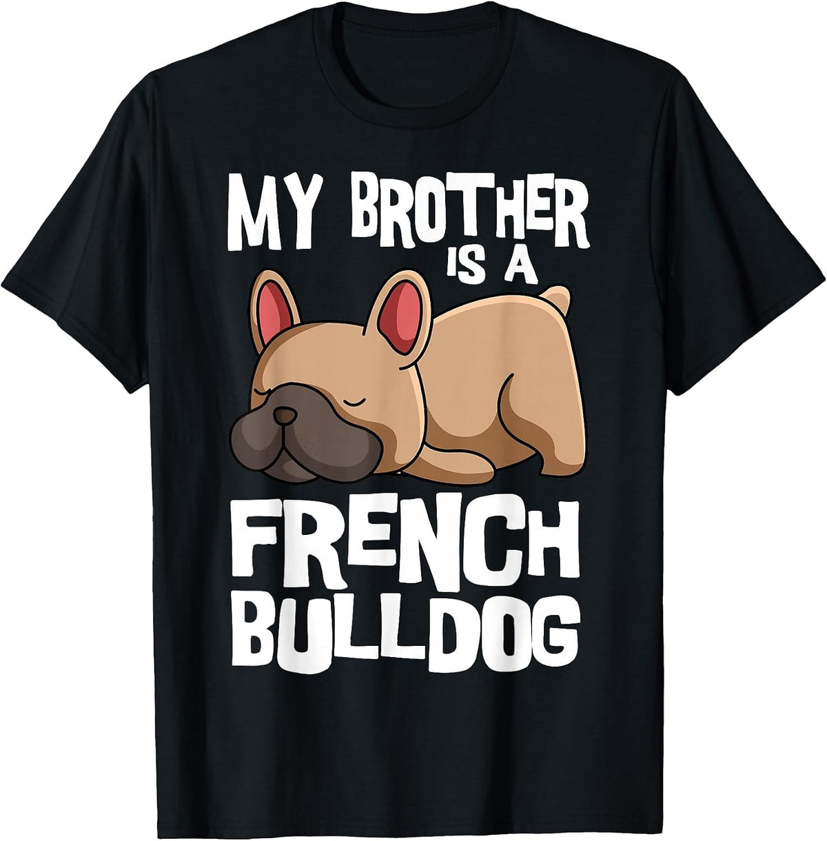 My Brother is A French Bulldog Frenchie Dog Owner T-Shirt - Black
