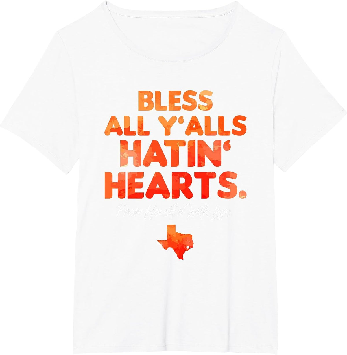 Bless All Y'alls Hatin' Hearts Houston with Love T-Shirt - White