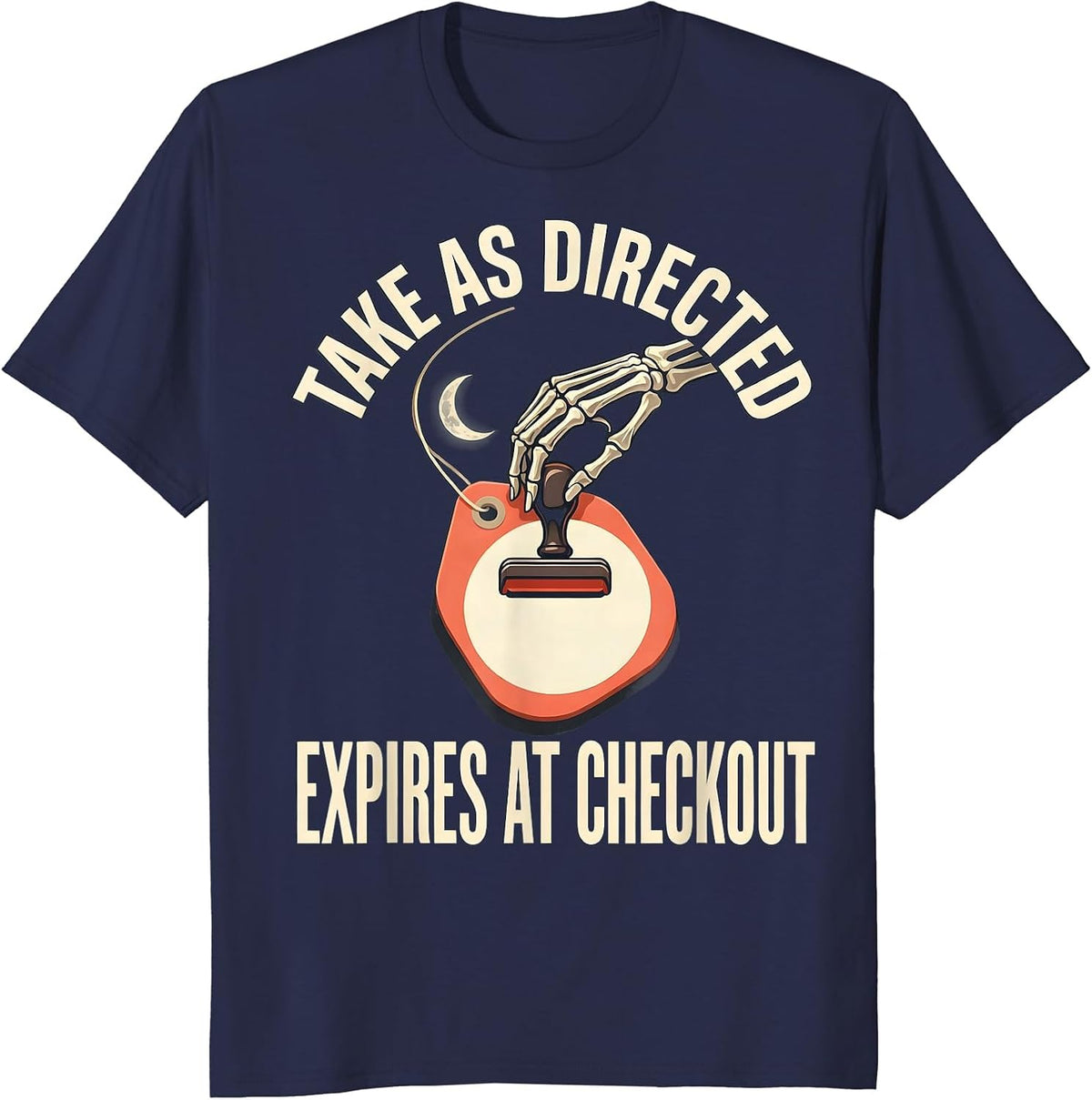 Take As Directed Expires At Checkout Funny Pharmacy Tech T-Shirt - Navy Blue