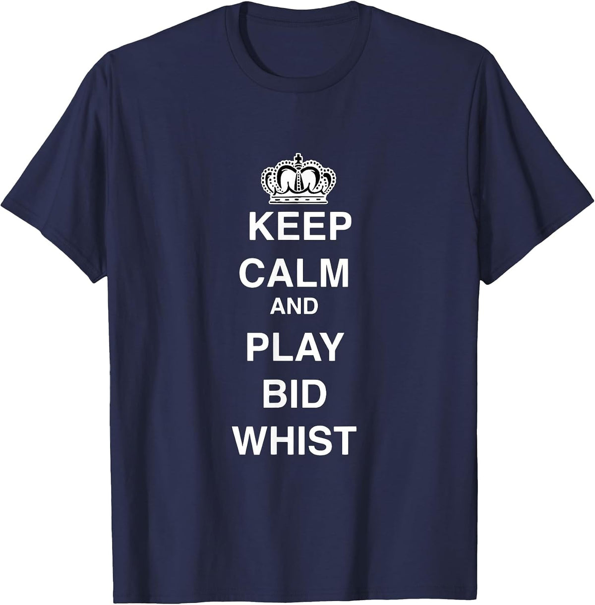 Keep Calm and Play Bid Whist T-Shirt - Navy Blue