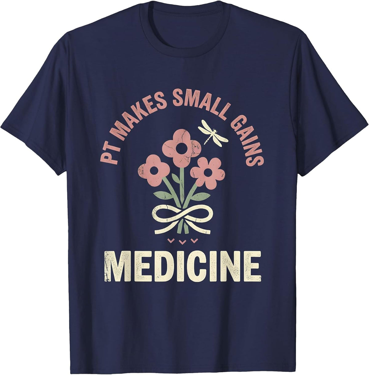 PT Makes Small Gains Medicine Floral Boho Physical Therapist T-Shirt - Navy Blue