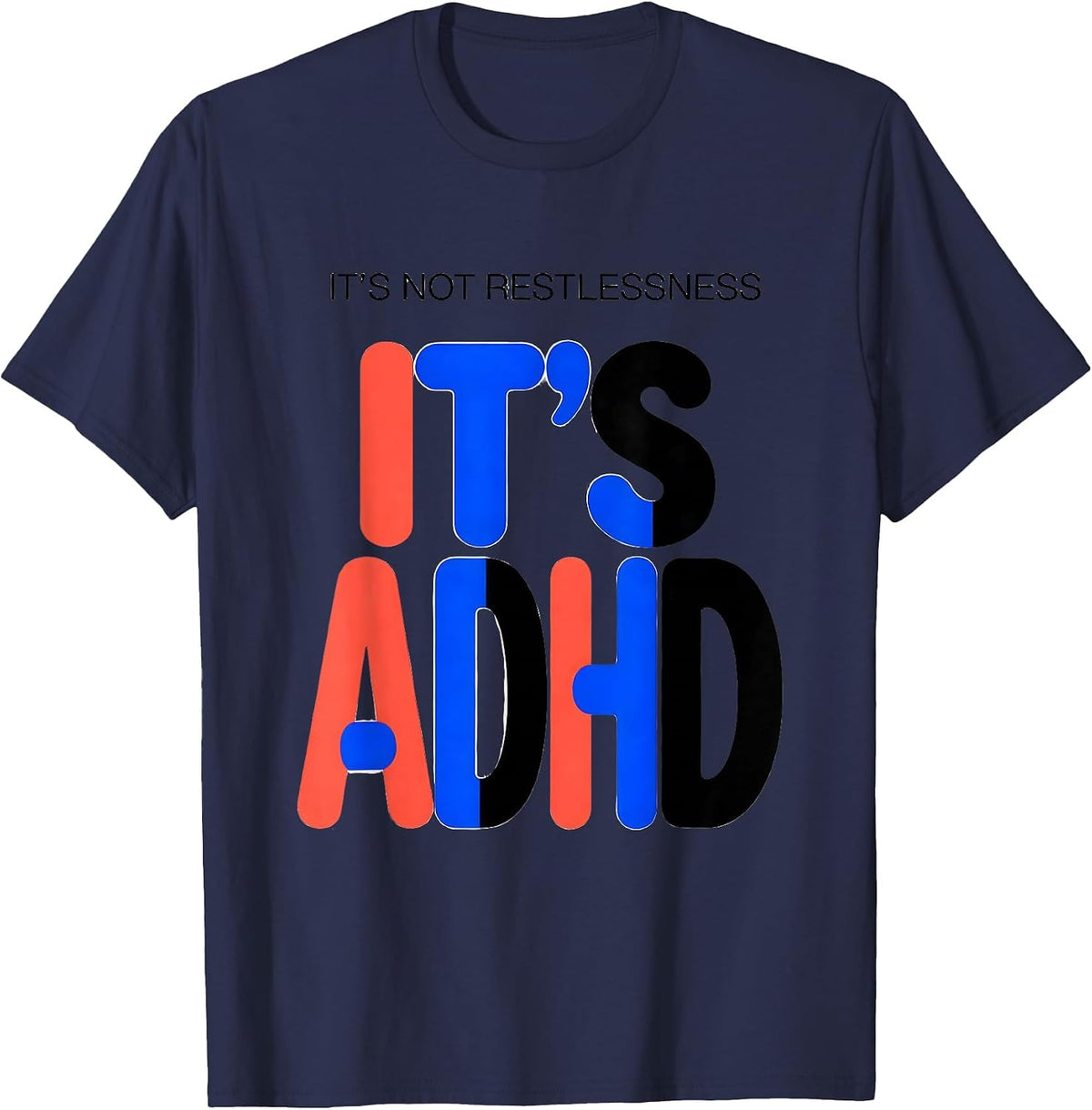 Men's It's Not Restlessness It's ADHD Funny ADHD Awareness Gift T-Shirt - Navy Blue