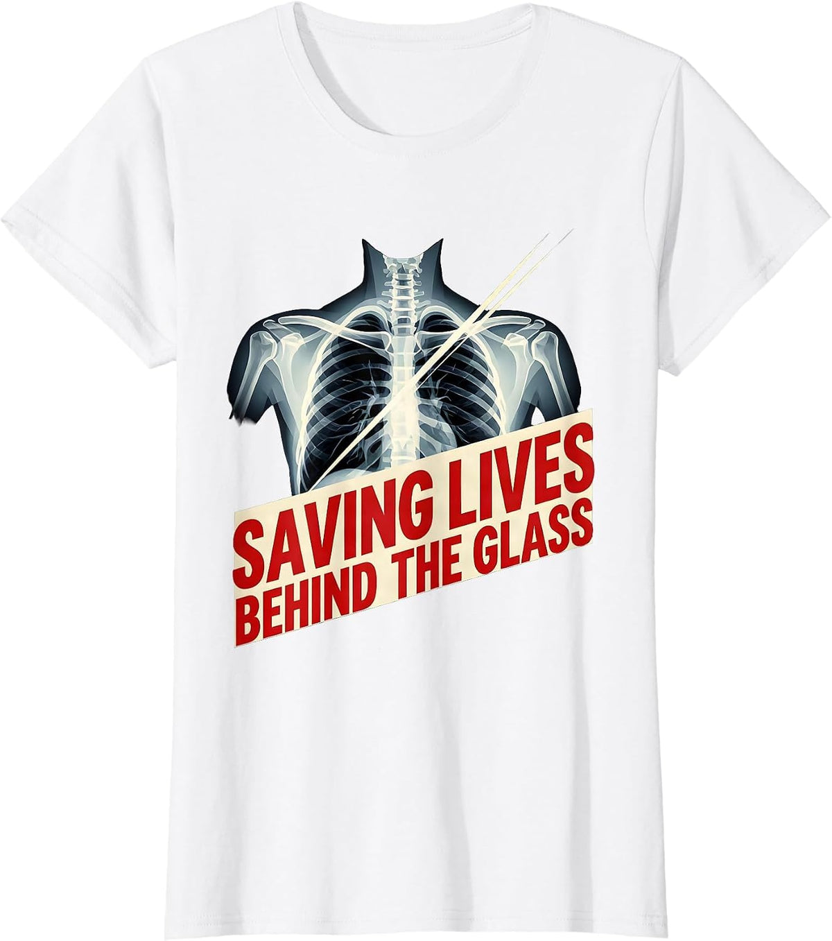 Saving Lives Behind the Glass Radiology Design T-Shirt - White