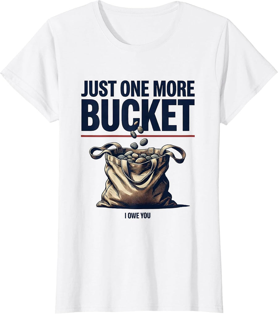 Women's Just One More Bucket I Owe You Funny Rock Collector Geode T-Shirt - White