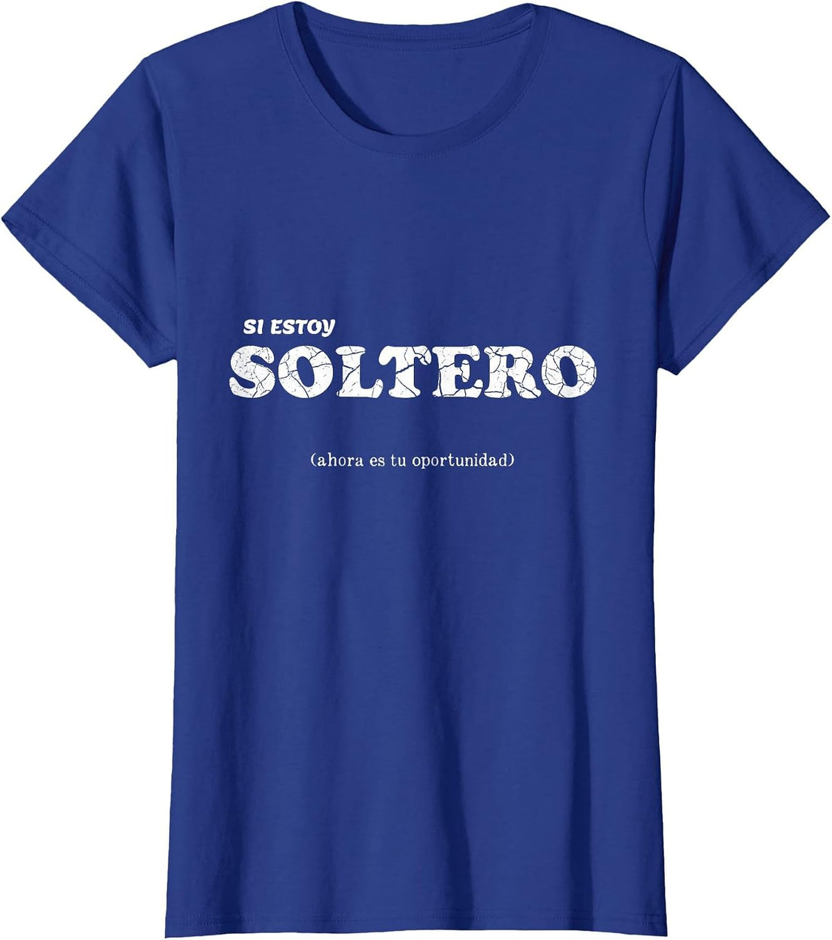 I AM Single Estoy soltero Spanish Phrase T-Shirt - Royal Blue