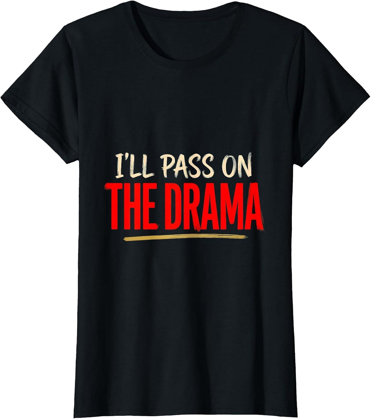 I'll Pass On The Drama Sassy One-Liner Pop-Culture Humor T-Shirt - Black