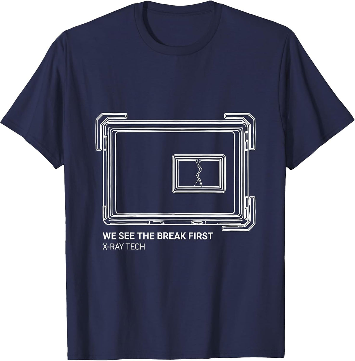 Men's We See The Break First X-Ray Tech Radiology Rad Tech Humor T-Shirt - Navy Blue