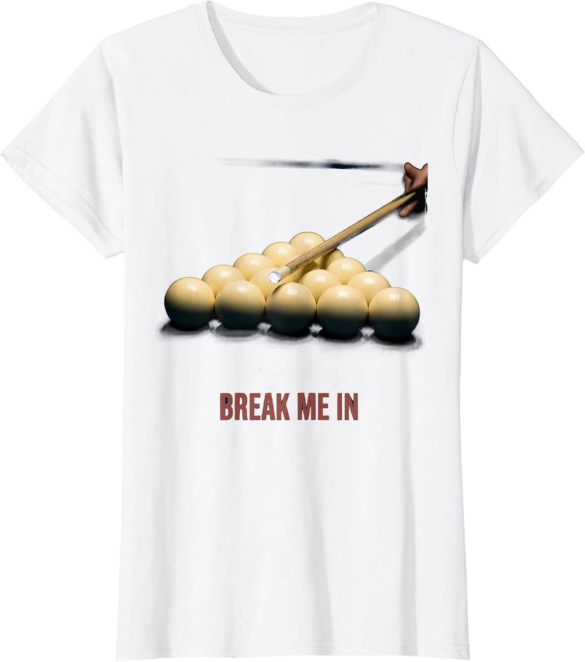 Women's Break Me In Funny Billiards Player Pool Table Gift T-Shirt - White