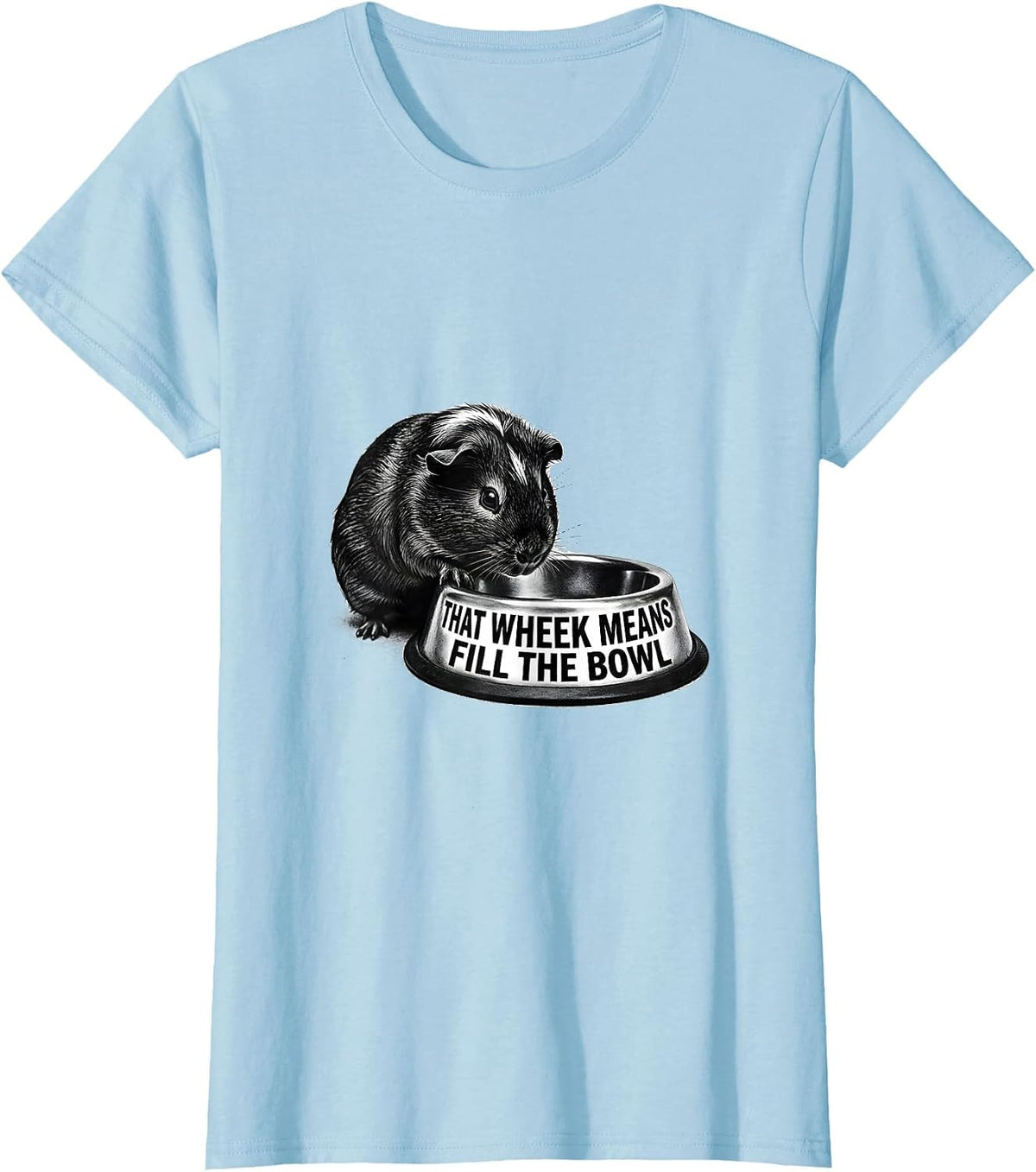 Women's That Wheek Means Fill The Bowl Funny Guinea Pig Cavy Lover T-Shirt - Baby Blue