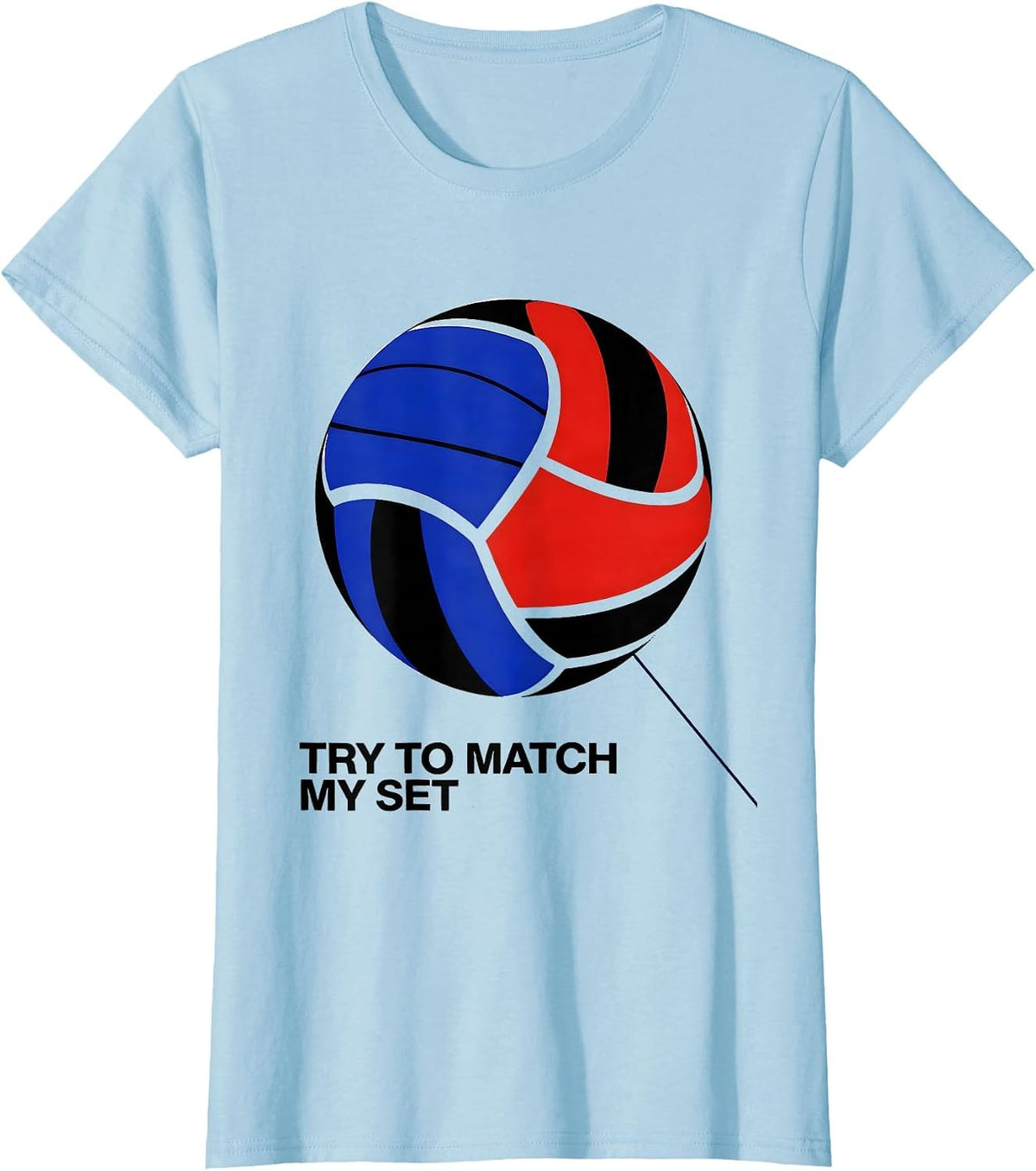 Try To Match My Set Funny Volleyball Player Teen Girl Humor T-Shirt - Baby Blue