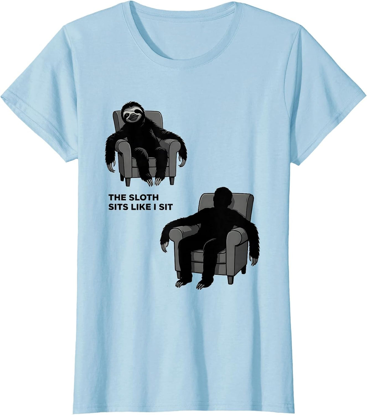 The Sloth Sits Like I Sit Funny Sloth Lover Gift T-Shirt - Baby Blue