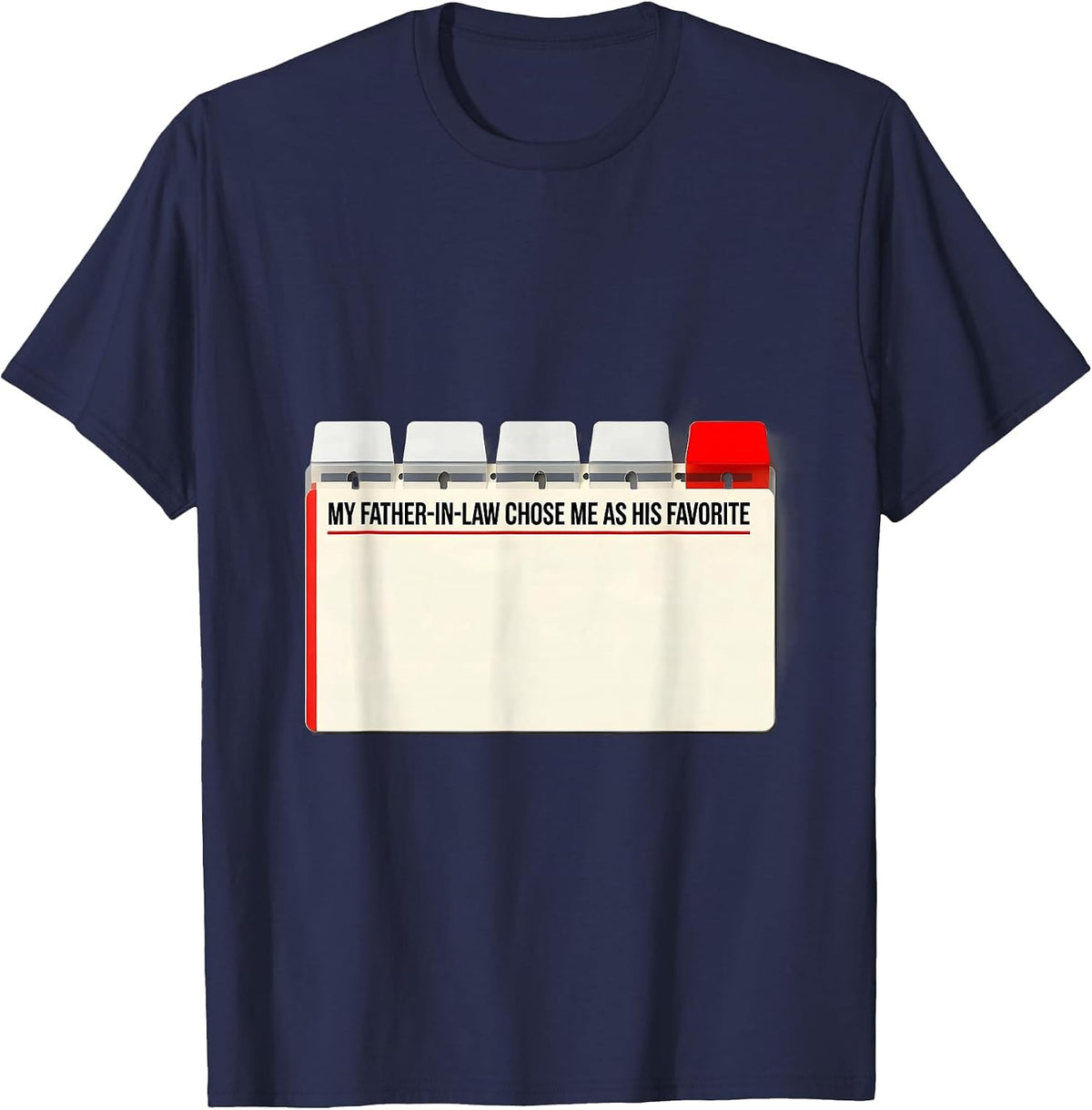 My Father-In-Law Chose Me as His Favorite Funny T-Shirt - Navy Blue