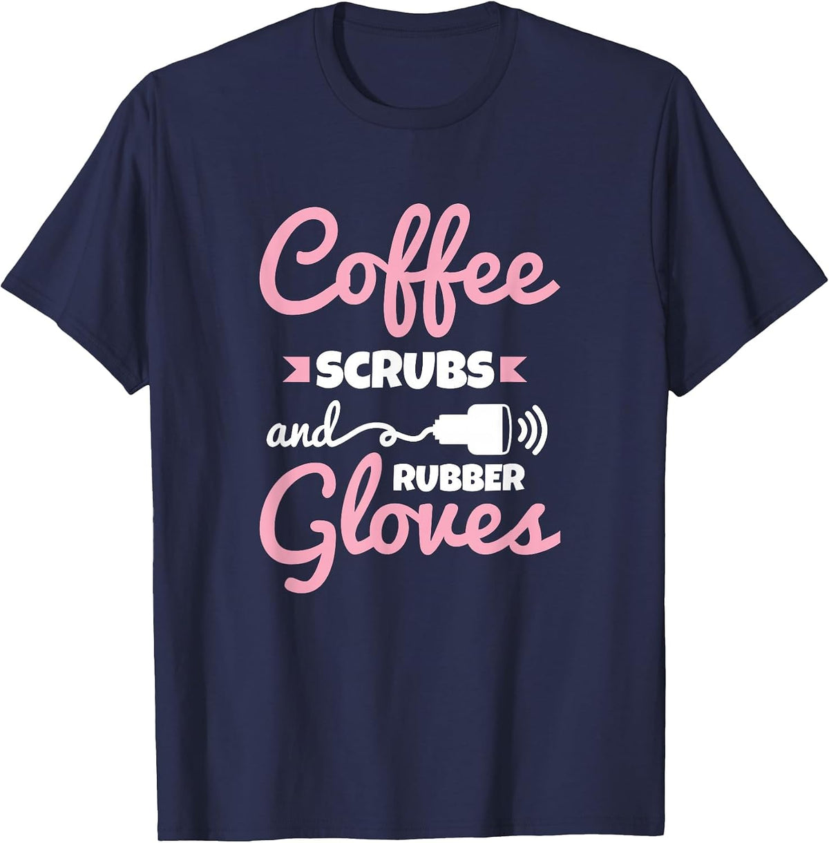 Coffee Scrubs Rubber Gloves Sonography Cardiac Sonographer T-Shirt - Navy Blue