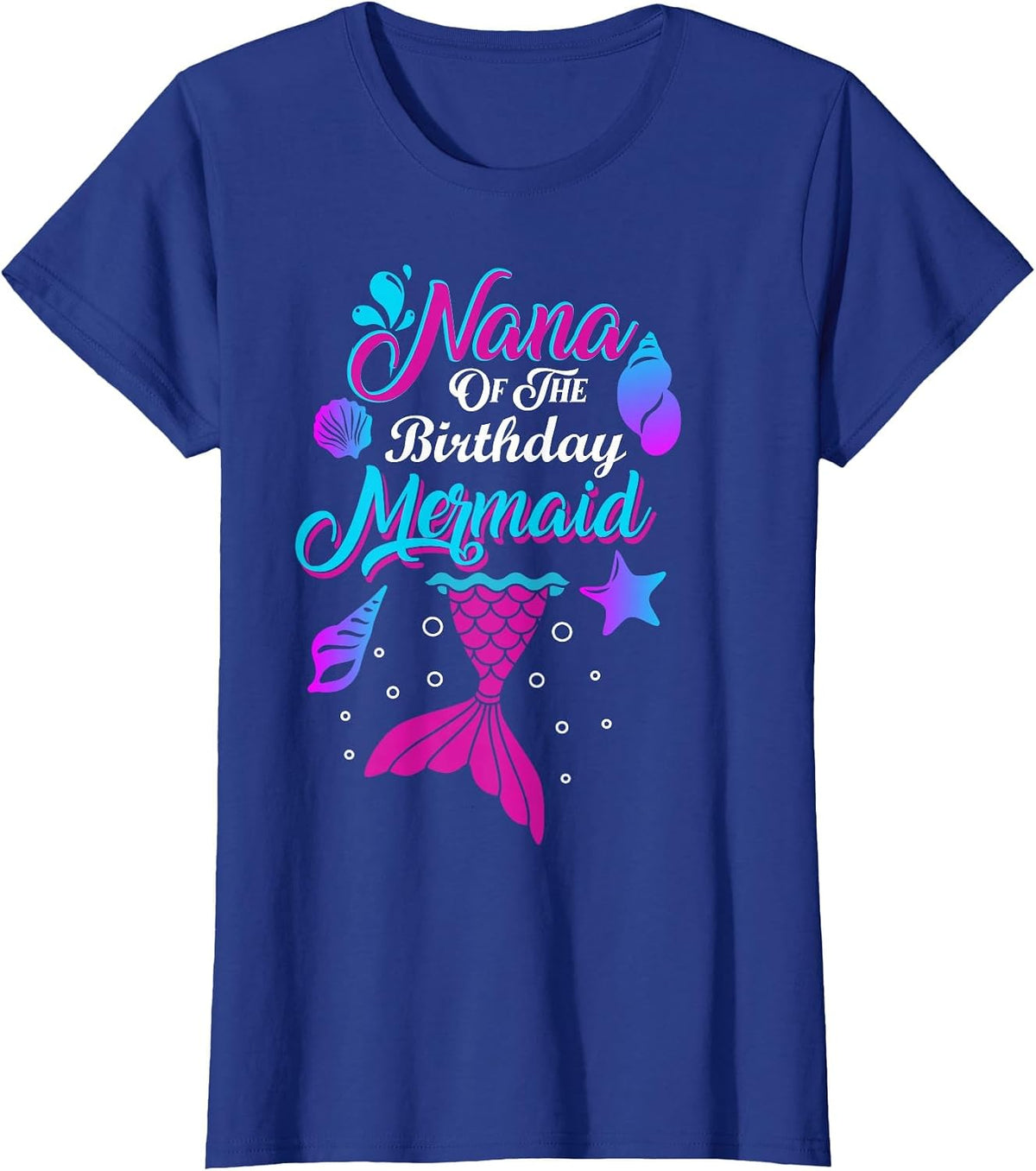 Nana of The Birthday Mermaid Family Matching Party Squad T-Shirt - Royal Blue