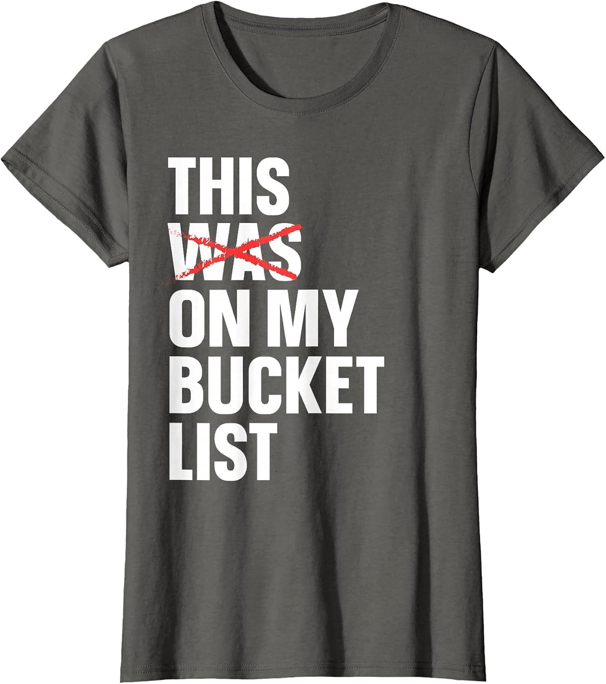 This was On My Bucket List Travelling Bucket List T-Shirt - Asphalt Grey