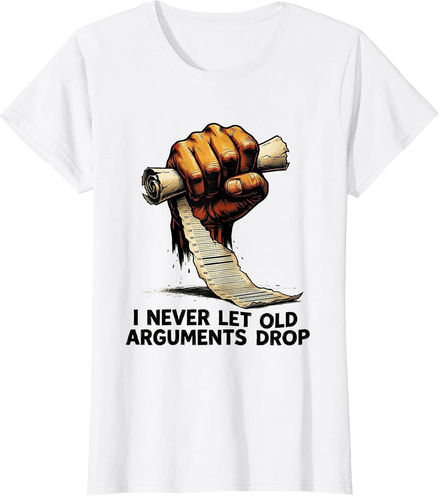 Women's I Never Let Old Arguments Drop Funny History Teacher Back T-Shirt - White