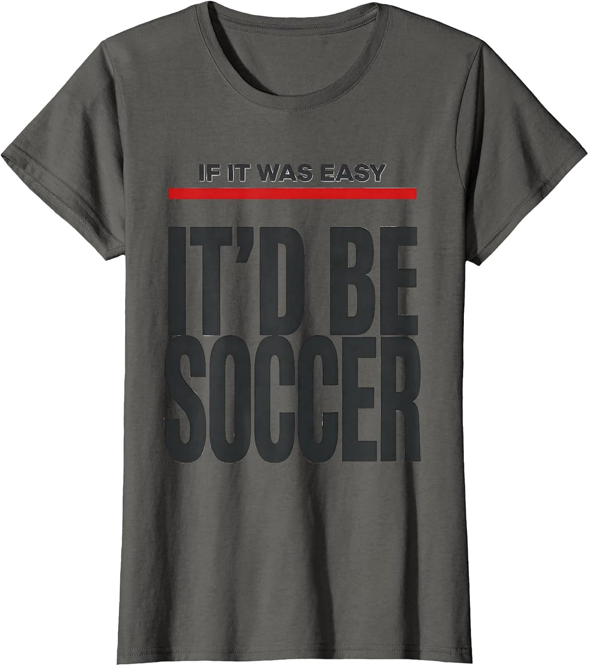 Women's If It Was Easy It'd Be Soccer Funny Pole Vault Deadpan Humor T-Shirt - Asphalt Grey