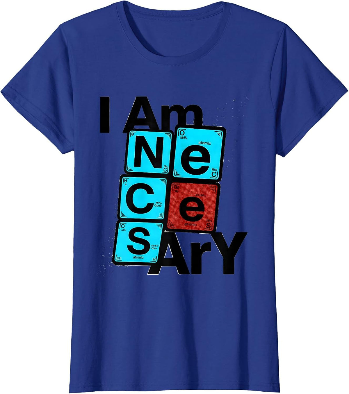 Women's I Am NeCeSsArY New Wave Chemistry Teacher Science Humor T-Shirt - Royal Blue