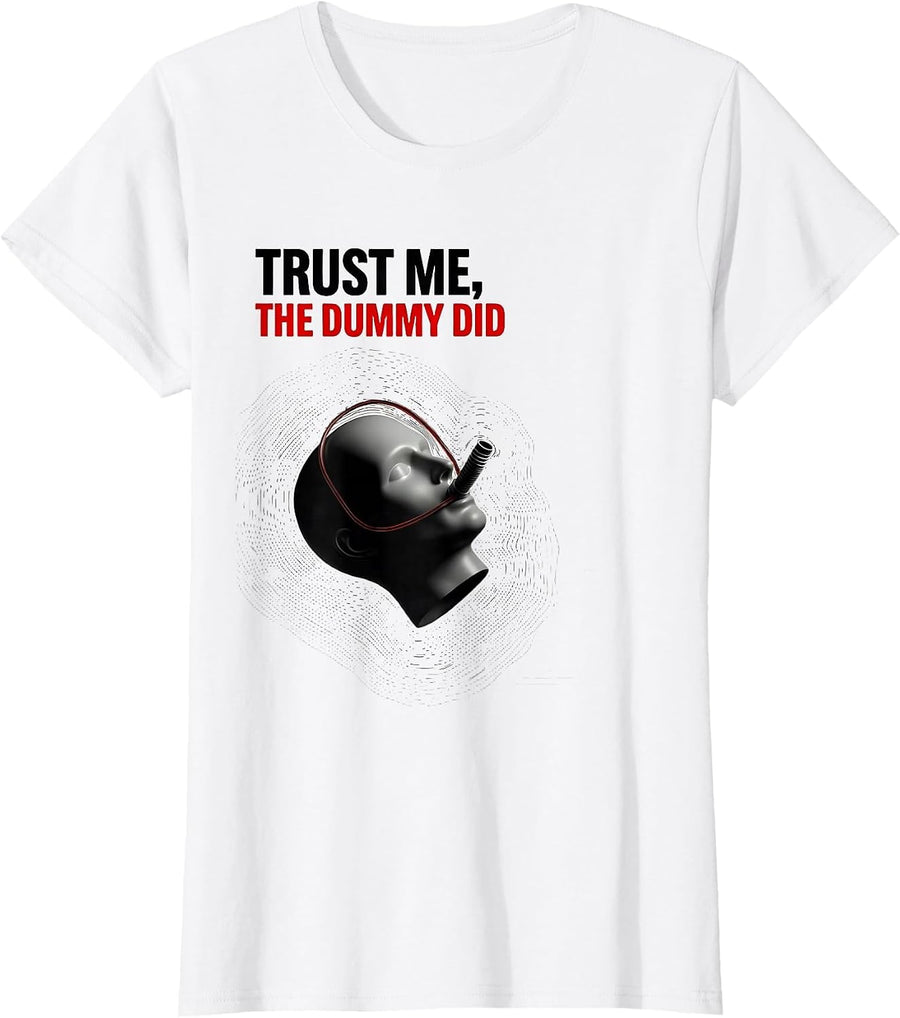 Women's Trust Me The Dummy Did Funny EMT Paramedic First Responder T-Shirt - White