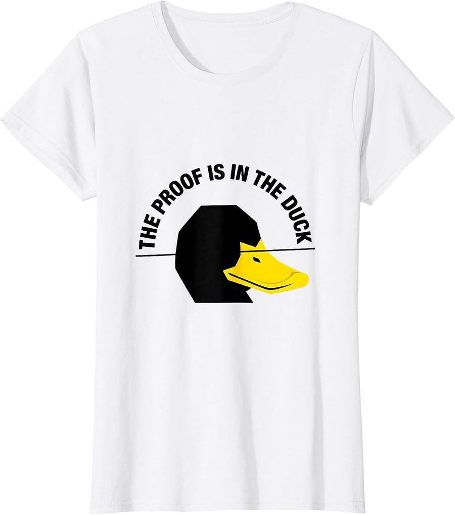 Women's The Proof Is In The Duck Funny Duck Hunter Humor Novelty T-Shirt - White