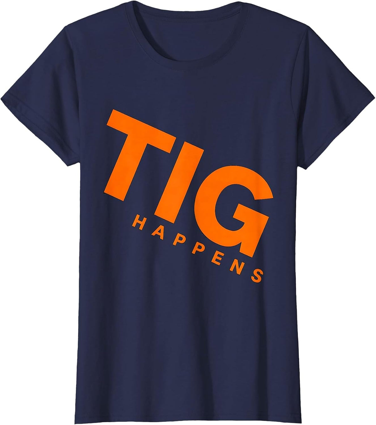 Women's TIG Happens Funny Welder Trade Pride Humor Metal Worker Gift T-Shirt - Navy Blue