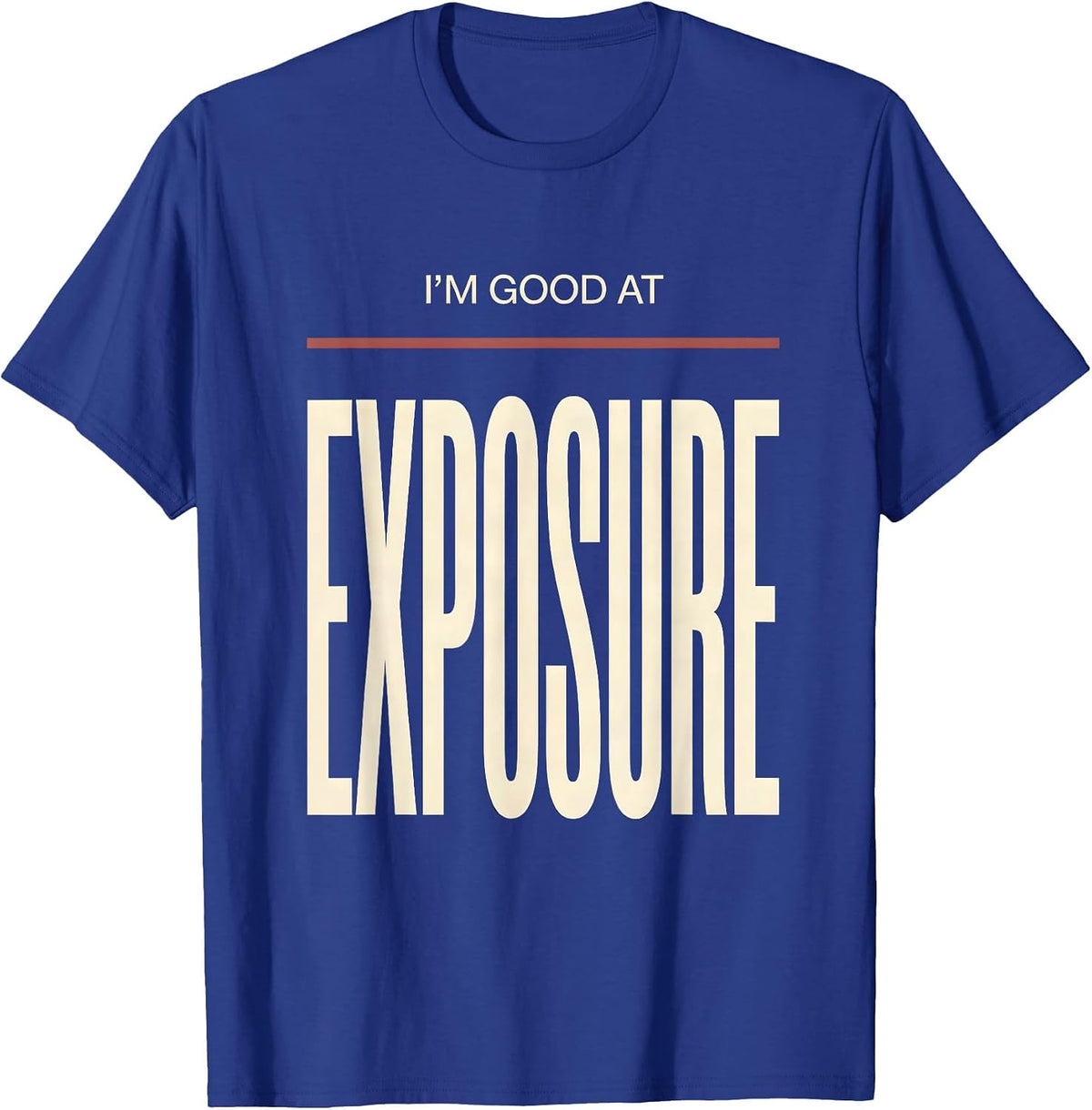 I'm Good At Exposure Funny Radiology Tech X-ray CT MRI Tech T-Shirt - Royal Blue