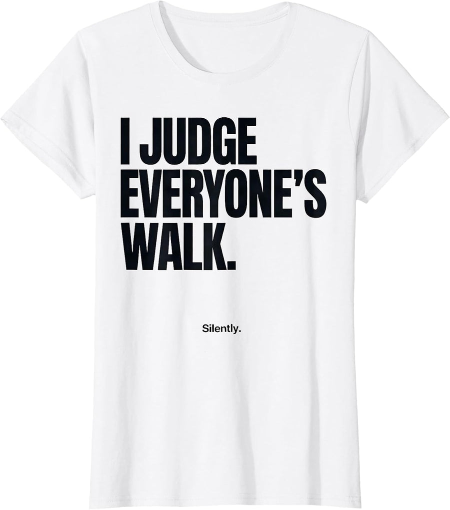Women's I Judge Everyone's Walk Silently Physical Therapist PT Humor T-Shirt - White