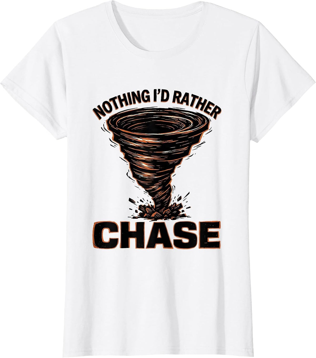 Women's Nothing I'd Rather Chase Linocut Storm Chaser Tornado Humor T-Shirt - White
